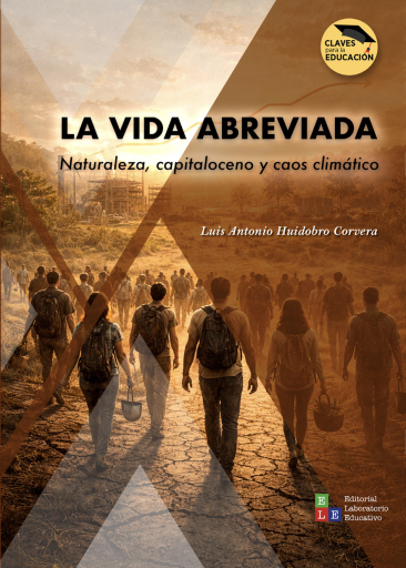 La vida abreviada. Naturaleza, capitaloceno y caos climático